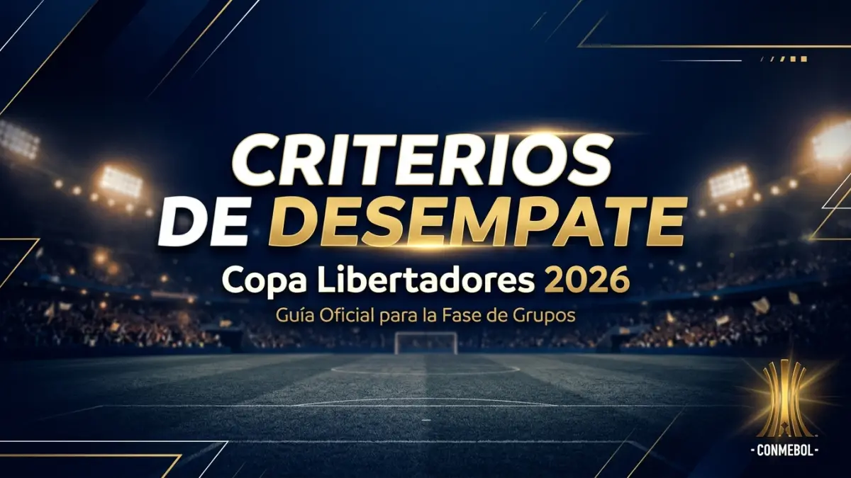 ¿Cómo se Calcula la Tabla de Posiciones en la Libertadores? Criterios de Desempate